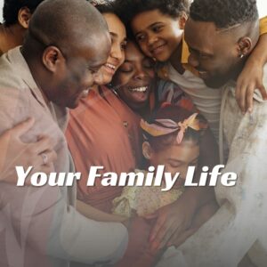 WEEK 3: Your Family Life